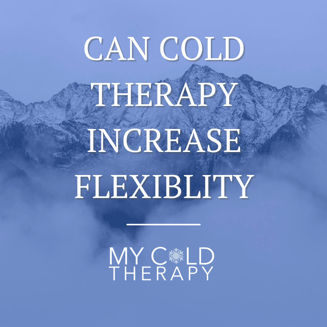 Can Cold Therapy Increase Flexibility? – My Cold Therapy