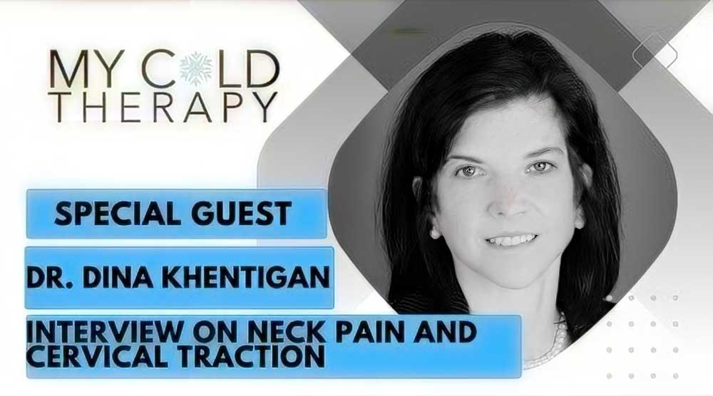 Interview: Dr. Dina Khentigan Talks About Neck Pain and Cervical Traction - My Cold Therapy 