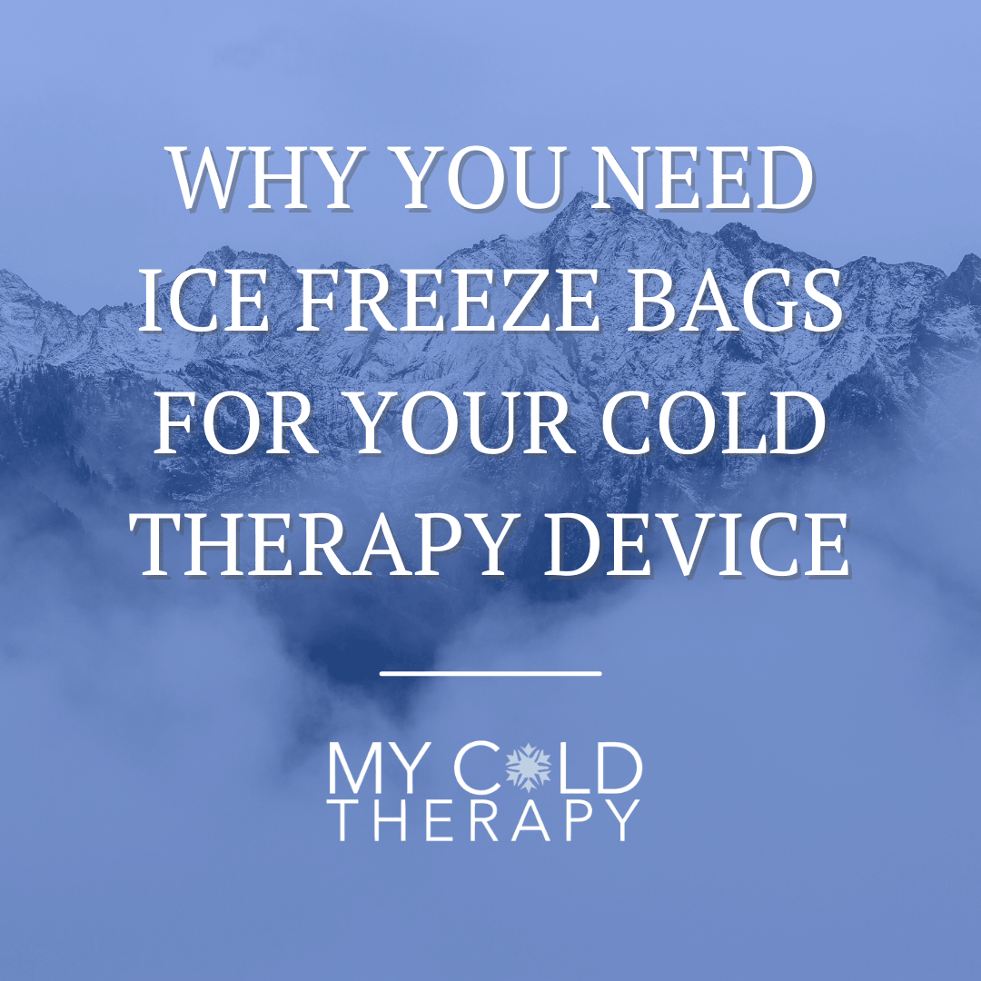 Why You Need Ice Freeze Bags For Your Cold Therapy Device - My Cold Therapy 